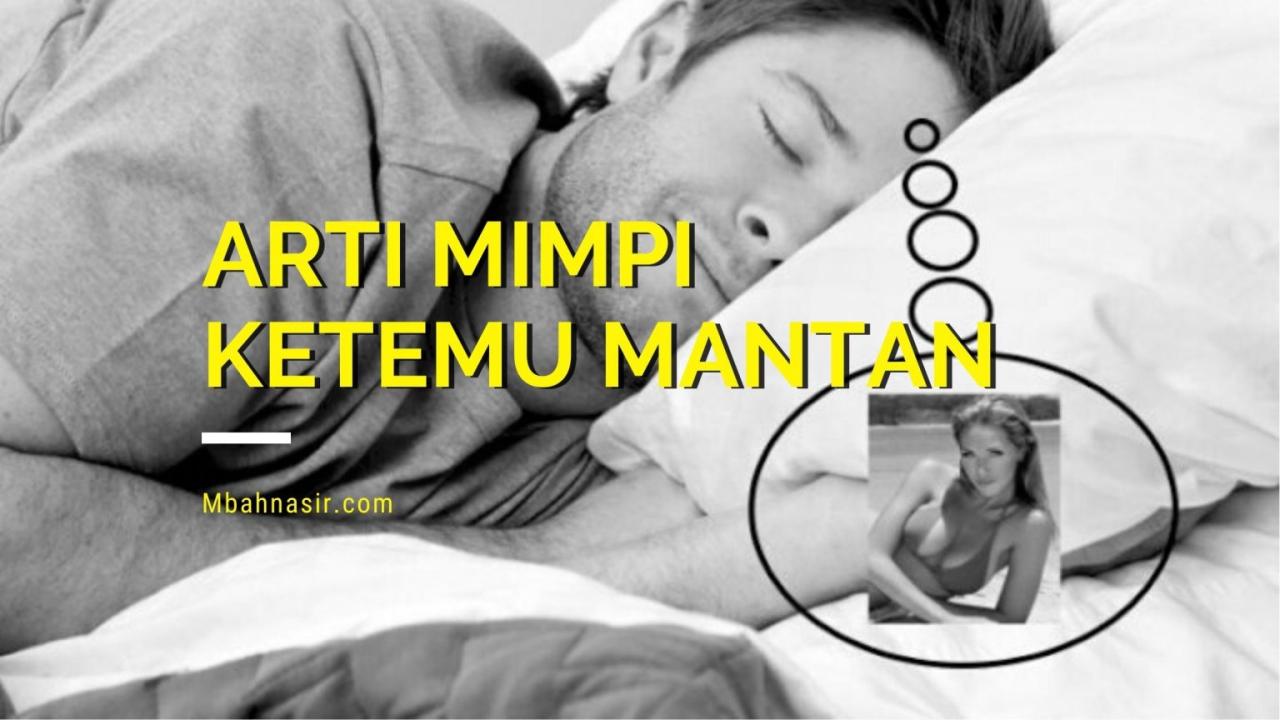 Mantan mimpi ketemu arti pertanda